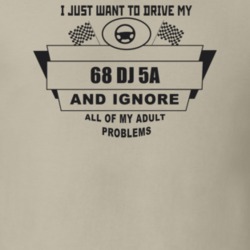 I Just Want To Drive My 1968 Dj 5A And Ignore All My Adult Problems Fu