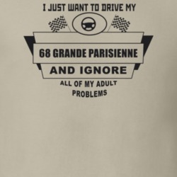 I Just Want To Drive My 1968 Grande Parisienne And Ignore All My Adult