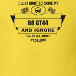 I Just Want To Drive My 1968 Gt44 And Ignore All My Adult Problems Fun