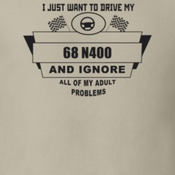 I Just Want To Drive My 1968 N400 And Ignore All My Adult Problems Fun