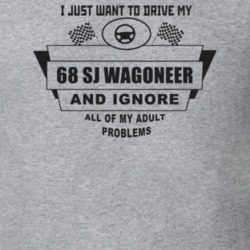 I Just Want To Drive My 1968 Sj Wagoneer And Ignore All My Adult Probl