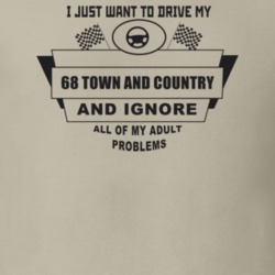 I Just Want To Drive My 1968 Town And Country And Ignore All My Adult 