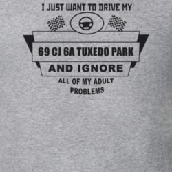 I Just Want To Drive My 1969 Cj 6A Tuxedo Park And Ignore All My Adult