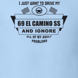 I Just Want To Drive My 1969 El Camino Ss And Ignore All My Adult Prob