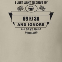 I Just Want To Drive My 1969 Fj 3A And Ignore All My Adult Problems Fu
