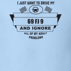 I Just Want To Drive My 1969 Fj 9 And Ignore All My Adult Problems Fun