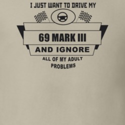 I Just Want To Drive My 1969 Mark Iii And Ignore All My Adult Problems