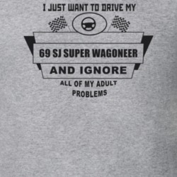 I Just Want To Drive My 1969 Sj Super Wagoneer And Ignore All My Adult