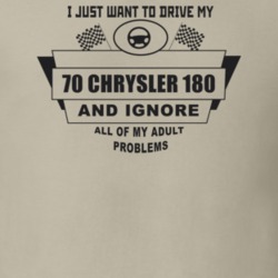 I Just Want To Drive My 1970 Chrysler 180 And Ignore All My Adult Prob