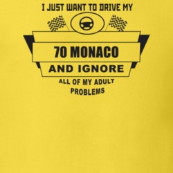I Just Want To Drive My 1970 Monaco And Ignore All My Adult Problems F