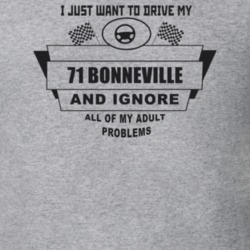 I Just Want To Drive My 1971 Bonneville And Ignore All My Adult Proble