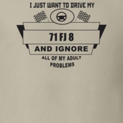I Just Want To Drive My 1971 Fj 8 And Ignore All My Adult Problems Fun
