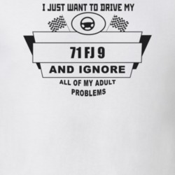 I Just Want To Drive My 1971 Fj 9 And Ignore All My Adult Problems Fun