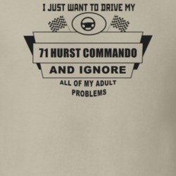 I Just Want To Drive My 1971 Hurst Commando And Ignore All My Adult Pr