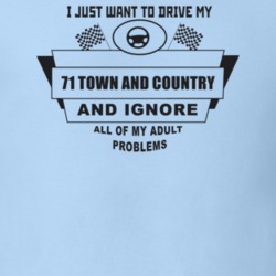 I Just Want To Drive My 1971 Town And Country And Ignore All My Adult 