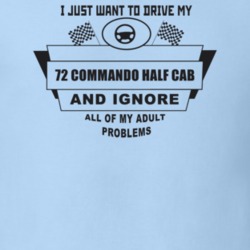 I Just Want To Drive My 1972 Commando Half Cab And Ignore All My Adult