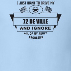 I Just Want To Drive My 1972 De Ville And Ignore All My Adult Problems