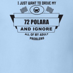 I Just Want To Drive My 1972 Polara And Ignore All My Adult Problems F