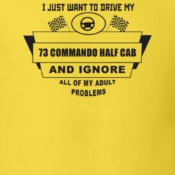 I Just Want To Drive My 1973 Commando Half Cab And Ignore All My Adult