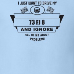 I Just Want To Drive My 1973 Fj 8 And Ignore All My Adult Problems Fun
