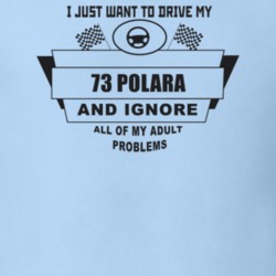 I Just Want To Drive My 1973 Polara And Ignore All My Adult Problems F