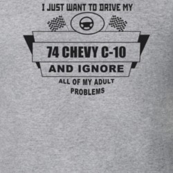 I Just Want To Drive My 1974 Chevy C-10 And Ignore All My Adult Proble