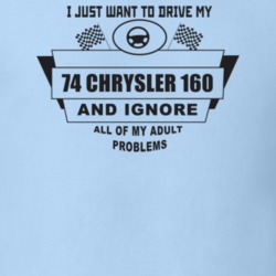 I Just Want To Drive My 1974 Chrysler 160 And Ignore All My Adult Prob