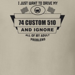 I Just Want To Drive My 1974 Custom 510 And Ignore All My Adult Proble