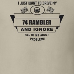 I Just Want To Drive My 1974 Rambler And Ignore All My Adult Problems 