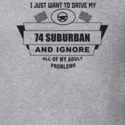 I Just Want To Drive My 1974 Suburban And Ignore All My Adult Problems
