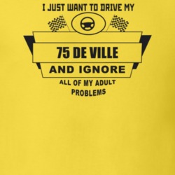 I Just Want To Drive My 1975 De Ville And Ignore All My Adult Problems