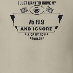 I Just Want To Drive My 1975 Fj 9 And Ignore All My Adult Problems Fun