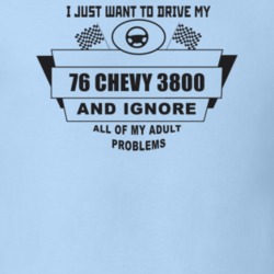 I Just Want To Drive My 1976 Chevy 3800 And Ignore All My Adult Proble