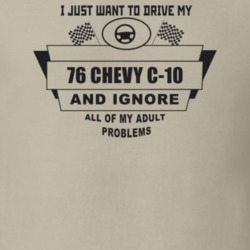 I Just Want To Drive My 1976 Chevy C-10 And Ignore All My Adult Proble