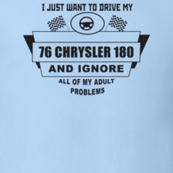 I Just Want To Drive My 1976 Chrysler 180 And Ignore All My Adult Prob