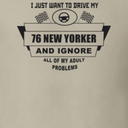 I Just Want To Drive My 1976 New Yorker And Ignore All My Adult Proble