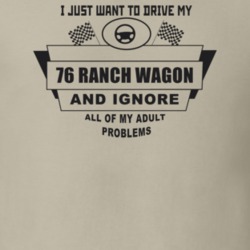 I Just Want To Drive My 1976 Ranch Wagon And Ignore All My Adult Probl