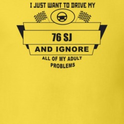 I Just Want To Drive My 1976 Sj And Ignore All My Adult Problems Funny