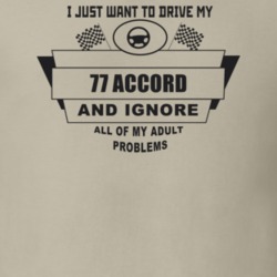 I Just Want To Drive My 1977 Accord And Ignore All My Adult Problems F