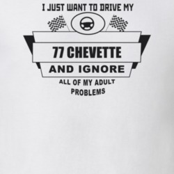 I Just Want To Drive My 1977 Chevette And Ignore All My Adult Problems