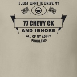 I Just Want To Drive My 1977 Chevy Ck And Ignore All My Adult Problems