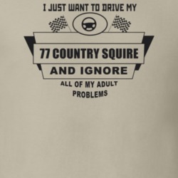 I Just Want To Drive My 1977 Country Squire And Ignore All My Adult Pr