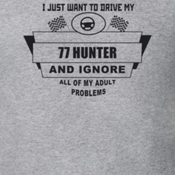 I Just Want To Drive My 1977 Hunter And Ignore All My Adult Problems F