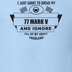 I Just Want To Drive My 1977 Mark V And Ignore All My Adult Problems F