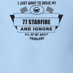 I Just Want To Drive My 1977 Starfire And Ignore All My Adult Problems