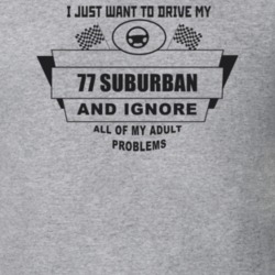 I Just Want To Drive My 1977 Suburban And Ignore All My Adult Problems