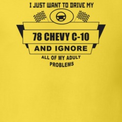 I Just Want To Drive My 1978 Chevy C-10 And Ignore All My Adult Proble