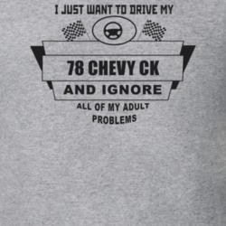 I Just Want To Drive My 1978 Chevy Ck And Ignore All My Adult Problems