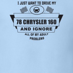 I Just Want To Drive My 1978 Chrysler 160 And Ignore All My Adult Prob