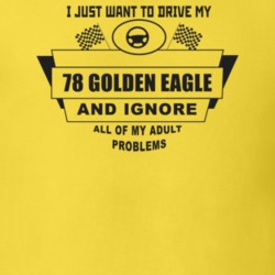 I Just Want To Drive My 1978 Golden Eagle And Ignore All My Adult Prob